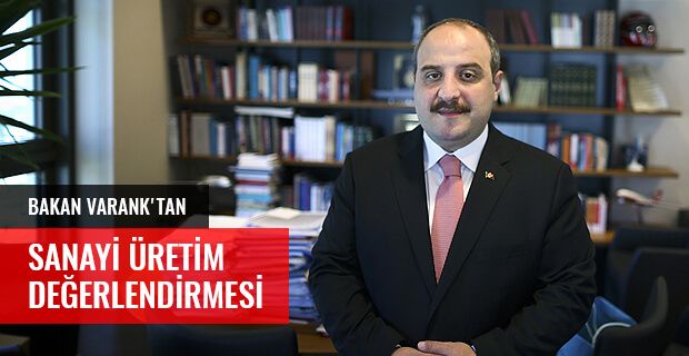 BAKAN VARANK'TAN SANAYİ ÜRETİM DEĞERLENDİRMESİ