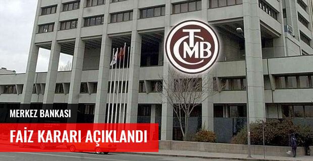 MERKEZ BANKASI FAİZ KARARI AÇIKLANDI