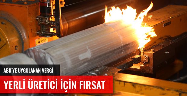 ABD'YE UYGULANAN VERGİ YERLİ ÜRETİCİ İÇİN FIRSAT