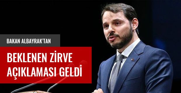 BAKAN ALBAYRAK'TAN BEKLENEN ZİRVE AÇIKLAMASI GELDİ