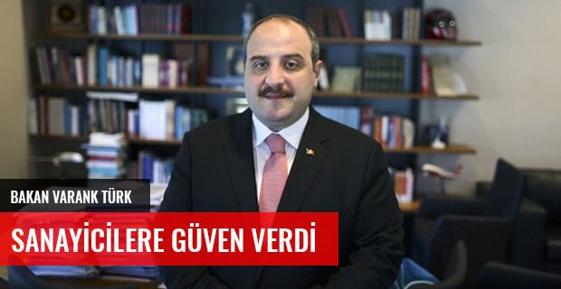 BAKAN VARANK TÜRK SANAYİCİLERE GÜVEN VERDİ