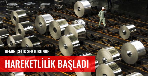 DEMİR ÇELİKTE HAREKETLİLİK BAŞLADI