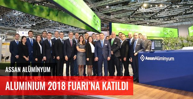 ASSAN, ALUMINIUM 2018 FUARI'NA KATILDI.