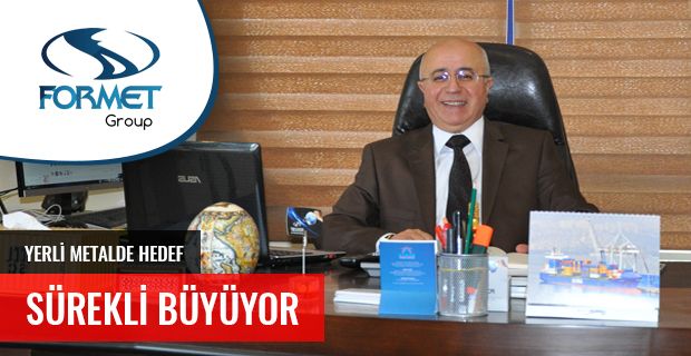 YERLİ METALDE HEDEF SÜREKLİ BÜYÜYOR