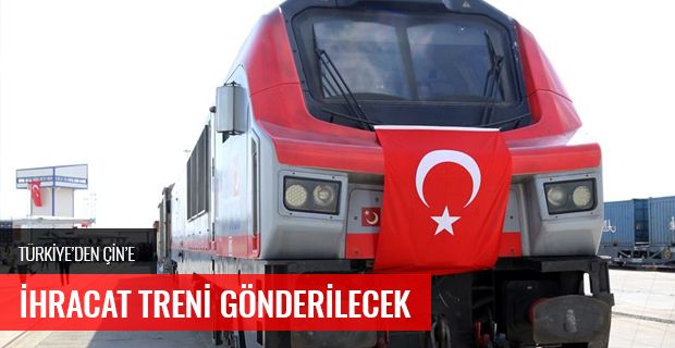 Türkiye’den Çin'e "ihracat treni" gönderilecek