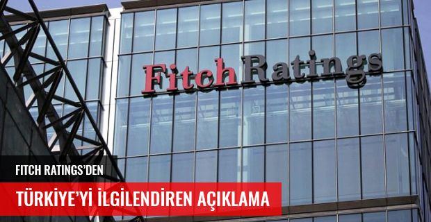 Fitch Ratings'den Türkiye'yi ilgilendiren açıklama