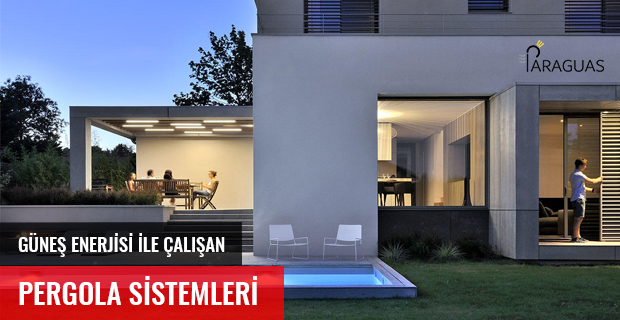 GÜNEŞ ENERJİSİ İLE ÇALIŞAN PERGOLA SİSTEMLERİ