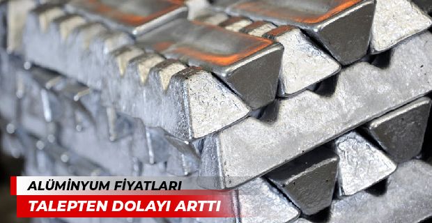 ALÜMİNYUM FİYATLARI ARTTI