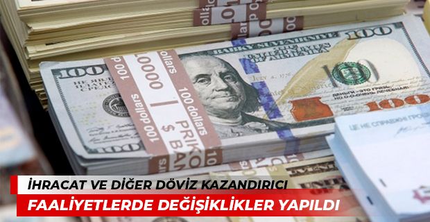 İhracat ve Diğer Döviz Kazandırıcı Faaliyetlerde Değişiklikler Yapıldı