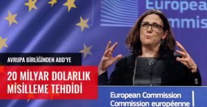 AVRUPA BİRLİĞİ’NDEN ABD’YE 20 MİLYAR DOLARLIK MİSİLLEME TEHDİDİ