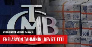 TÜRKİYE CUMHURİYETİ MERKEZ BANKASI ENFLASYON TAHMİNLERİNİ DEĞİŞTİRDİ