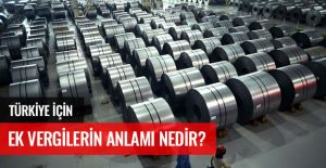 TÜRKİYE İÇİN EK VERGİLERİN ANLAMI NEDİR?