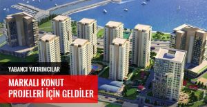 YABANCI YATIRIMCILAR MARKALI KONUT PROJELERİ İÇİN GELDİLER