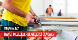 YIPRANMA PAYI HANGİ MESLEKLERDE GEÇERLİ OLACAK?