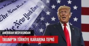 AMERİKAN MEDYASINDAN TRUMP'IN TÜRKİYE KARARINA TEPKİ