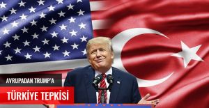 AVRUPA'DAN TRUMP'A TÜRKİYE TEPKİSİ