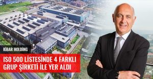 KİBAR HOLDİNG ISO 500 LİSTESİNDE 4 FARKLI GRUP ŞİRKETİ İLE YER ALDI