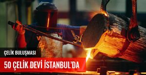 50 ÇELİK DEVİ İSTANBUL'DA