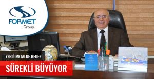 YERLİ METALDE HEDEF SÜREKLİ BÜYÜYOR