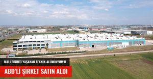 MALİ SIKINTI YAŞAYAN TEKNİK ALÜMİNYUM'U ABD'Lİ FİRMA ALDI