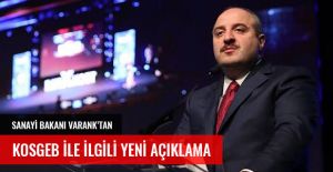 BAKAN VARANK'TAN KOSGEB İLE İLGİLİ AÇIKLAMA GELDİ