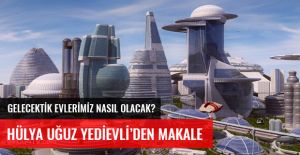 Geleceğin Evleri Çevreye Duyarlı, Akıllı ve Artı Enerji Evleri Olacak 