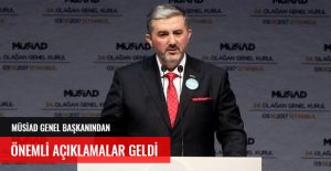 MÜSİAD GENEL BAŞKANINDAN AÇIKLAMA GELDİ