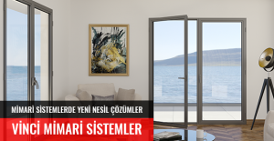 MİMARİ SİSTEMLERDE YENİ NESİL ÇÖZÜMLER ''VİNCİ MİMARİ SİSTEMLERİ''